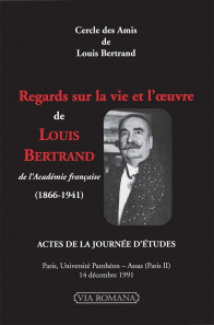 Regards sur la vie et l'oeuvre de Louis Bertrand