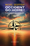 Occident go home ! plaidoyer pour une Europe libre