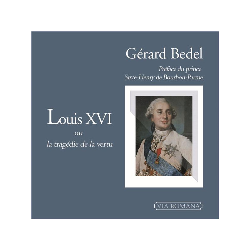Louis XVI ou la tragédie de la vertu
