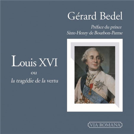 Louis XVI ou la tragédie de la vertu