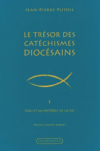 Le trésor des catéchismes diocésains. T.1 Dieu et les mystères de la foi